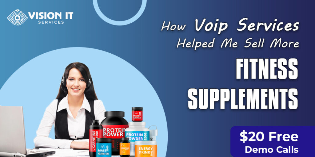 How VoIP Services Helped Me Sell More Fitness Supplements